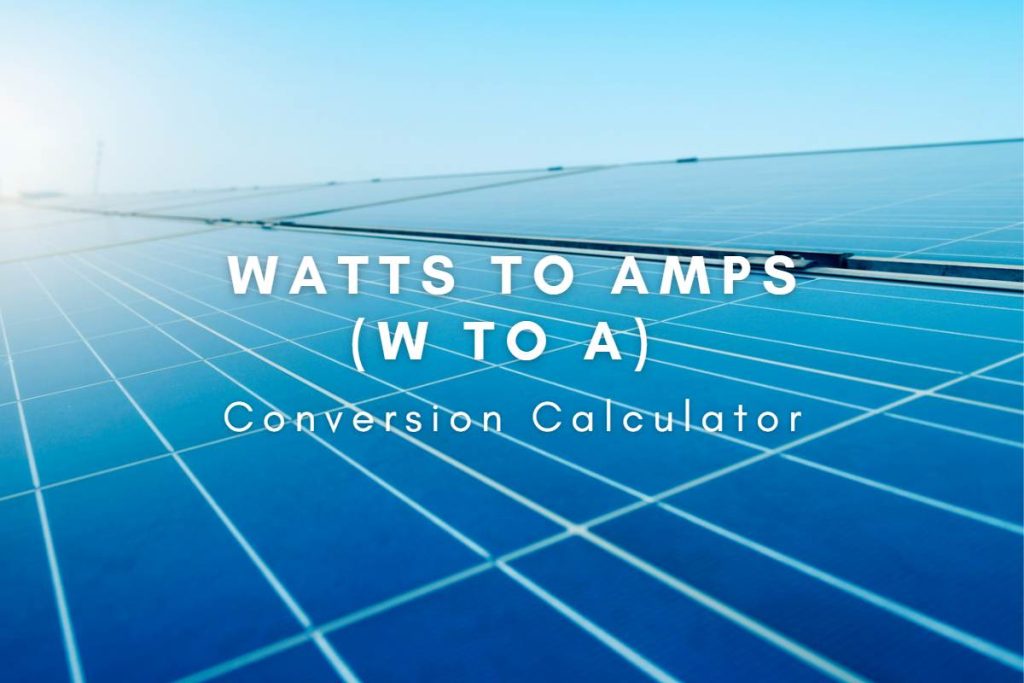 Watts to Amps Conversion Calculator