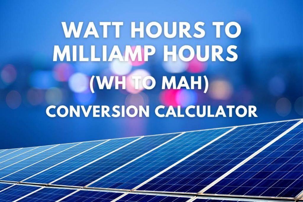 Watt Hours to Milliamp Hours conversion calculator